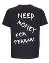 Black t-shirt with white text 'NEED MONEY FOR FERRARI!' on a white background