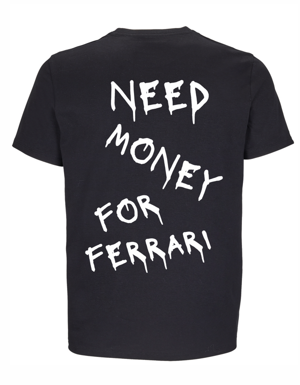 Black t-shirt with white text 'NEED MONEY FOR FERRARI!' on a white background
