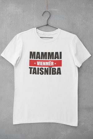 Mammai vienmēr taisnība